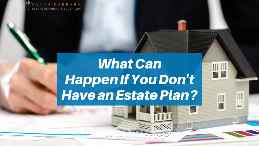 Here’s What Can Happen If You Don’t Have an Estate Plan of Your Own