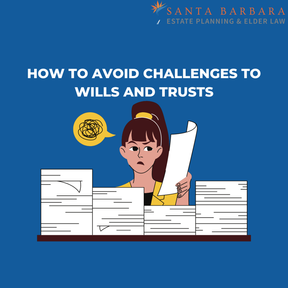 How to Avoid Challenges to Wills and Trusts