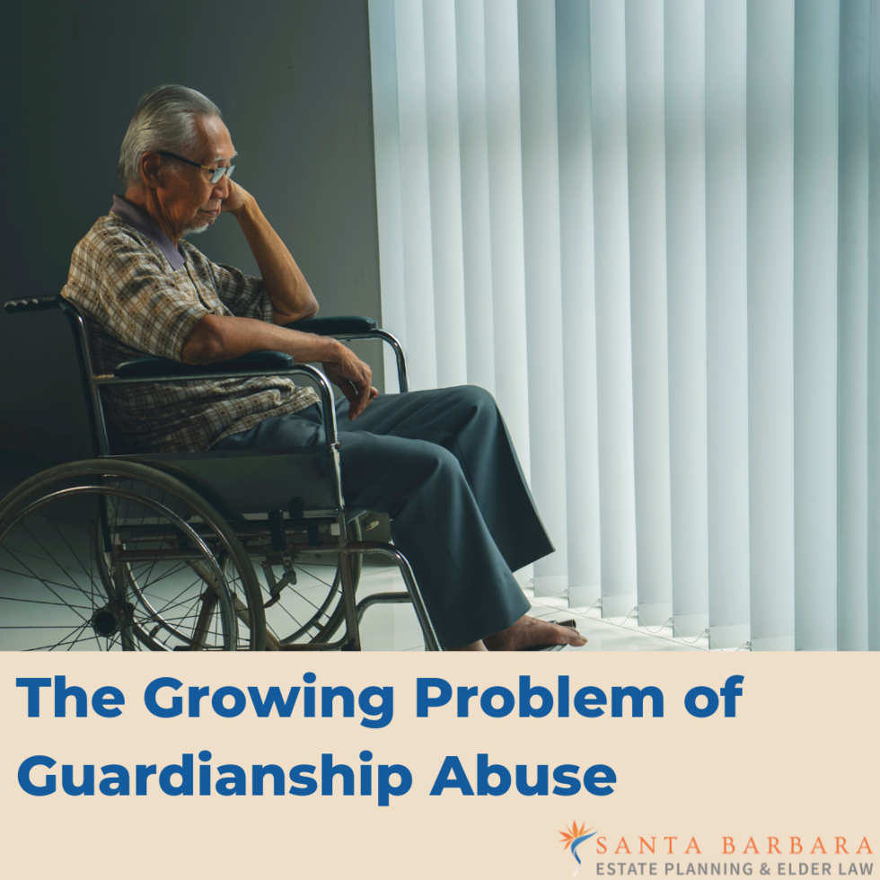 The Growing Problem of Conservatorship or Guardianship Abuse